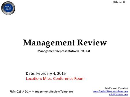 Slide 1 of 20 Rob Packard, President  FRM-023 A D1 – Management Review Template Management Review Management.