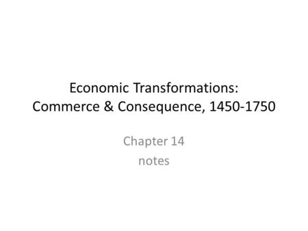 Economic Transformations: Commerce & Consequence,