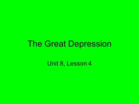 The Great Depression Unit 8, Lesson 4. Essential Idea Economic conditions of the 1920s helped start the Great Depression, and Herbert Hoover’s insufficient.
