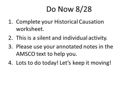 Do Now 8/28 Complete your Historical Causation worksheet.