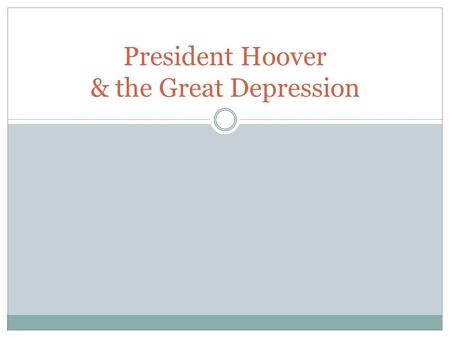 President Hoover & the Great Depression. Warm-up Look back at your timeline. When was President Hoover elected? What major events happened during his.