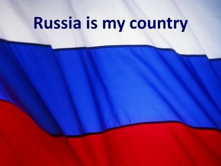Russia is my country. My country is the biggest in the world. It is 17 075 400 square kilometers. The population of my country is 141 895 500 people.
