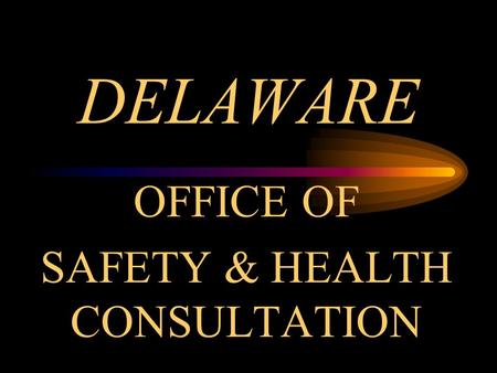 DELAWARE OFFICE OF SAFETY & HEALTH CONSULTATION. WHEN AND HOW WAS THE PROGRAM ESTABLISHED? 1877 the first factory inspection law was passed Before passage.