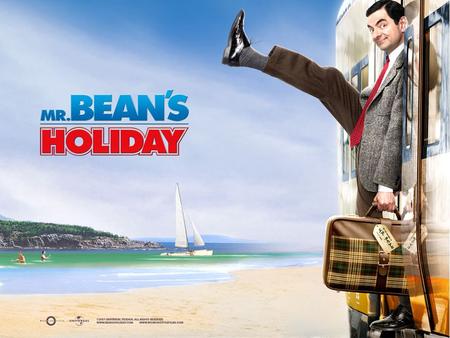 Mr. Bean’s Holiday 1.Blockbuster. Box office hit gross about us dollars Mr. Bean holiday is act by a British comedy flim star.