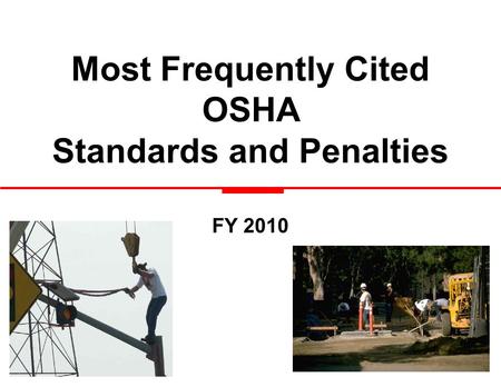 Most Frequently Cited OSHA Standards and Penalties FY 2010.