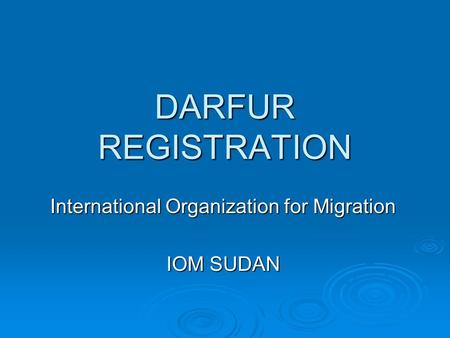 DARFUR REGISTRATION International Organization for Migration IOM SUDAN.