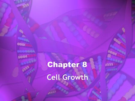Chapter 8 Cell Growth.