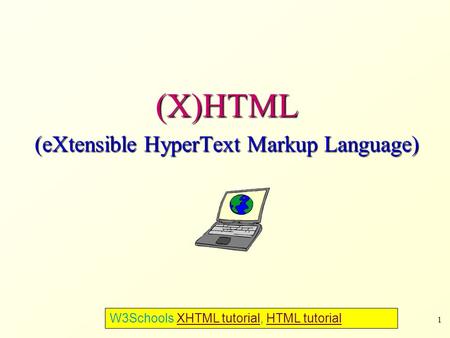 (X)HTML (eXtensible HyperText Markup Language)