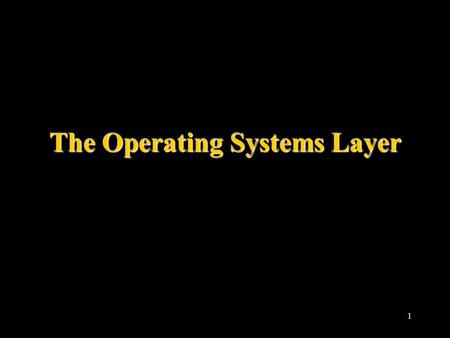 The Operating Systems Layer