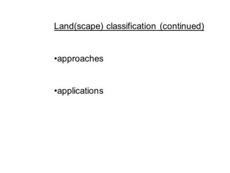 Land(scape) classification (continued) approaches applications.