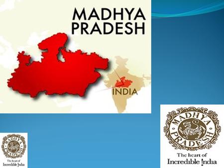 Madhya Pradesh, often called the Heart of India, is a state in central India. Madhya Pradesh is the second largest state by area. The population of Madhya.