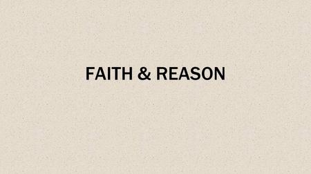 FAITH & REASON.