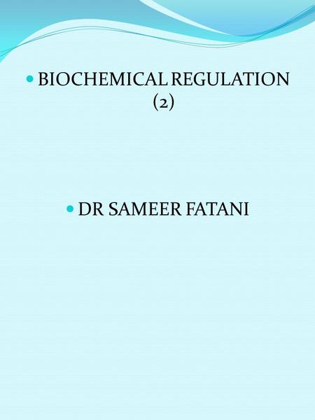BIOCHEMICAL REGULATION (2) DR SAMEER FATANI. Energetics of membrane transport systems the change in free energy when an unchanged molecules Moves from.