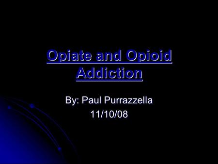 Opiate and Opioid Addiction