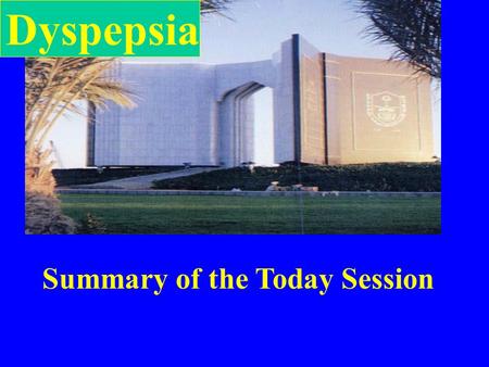 Dyspepsia Summary of the Today Session.