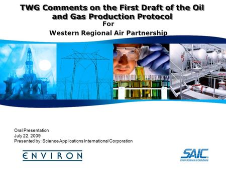 TWG Comments on the First Draft of the Oil and Gas Production Protocol For Western Regional Air Partnership Oral Presentation July 22, 2009 Presented by:
