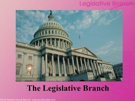 The Legislative Branch. Legislative Branch: Inception The Virginia Plan and the New Jersey Plan The “Great Compromise” Bicameral legislature: the House.