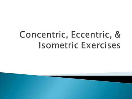  Isometric contractions do not change the length of the muscle. An example is pushing against a wall.  Concentric contractions shorten muscles. An example.