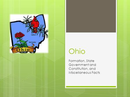 Ohio Formation, State Government and Constitution, and Miscellaneous Facts.