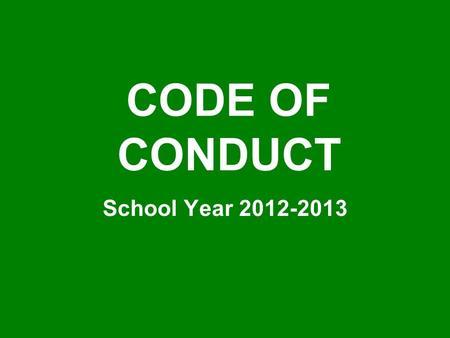 CODE OF CONDUCT School Year 2012-2013. STUDENT BEHAVIOR EXPECTATIONS Be Respectful! Be Responsible! Be Ready!