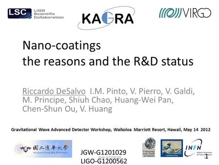 Nano-coatings the reasons and the R&D status Riccardo DeSalvo I.M. Pinto, V. Pierro, V. Galdi, M. Principe, Shiuh Chao, Huang-Wei Pan, Chen-Shun Ou, V.