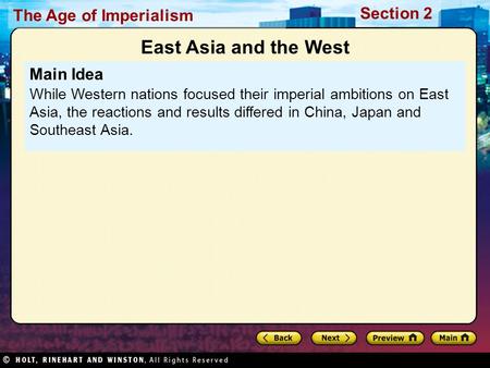 The Age of Imperialism Section 2 Main Idea While Western nations focused their imperial ambitions on East Asia, the reactions and results differed in China,