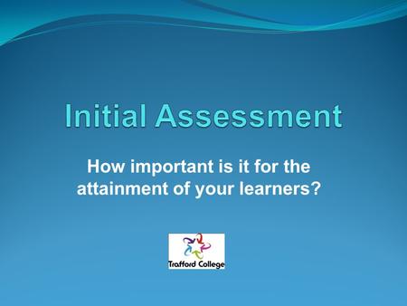 How important is it for the attainment of your learners?