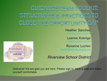 Heather Sanchez Leanne Koenigs Roxanne Luchini Riverview School.