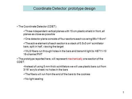 1 Coordinate Detector: prototype design The Coordinate Detector (CDET): Three independent vertical planes with 15 cm plastic shield in front, all planes.