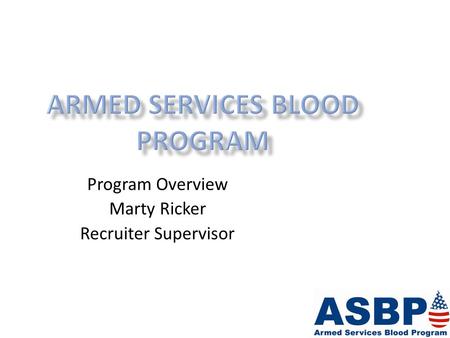 Program Overview Marty Ricker Recruiter Supervisor.