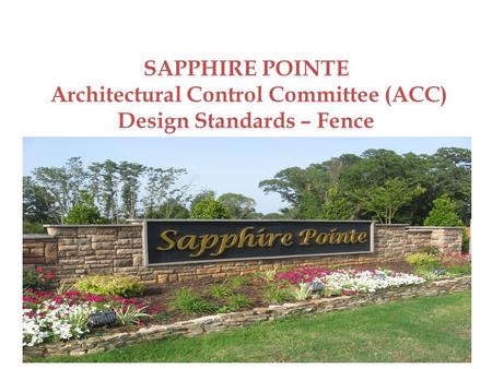 SAPPHIRE POINTE Architectural Control Committee (ACC) Design Standards – Fence ACC Rev 0 - June 2014.