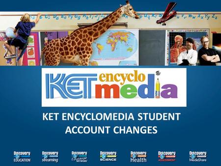 KET ENCYCLOMEDIA STUDENT ACCOUNT CHANGES