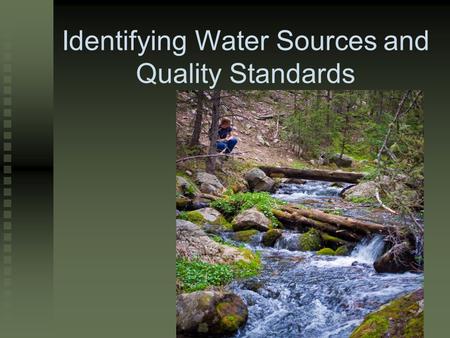 Identifying Water Sources and Quality Standards. Next Generation Science / Common Core Standards Addressed! WHST.9 ‐ 12.7 Conduct short as well as more.
