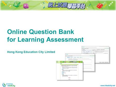 Online Question Bank for Learning Assessment Hong Kong Education City Limited.