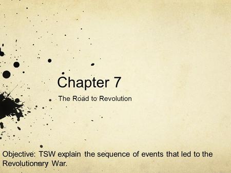 Chapter 7 The Road to Revolution