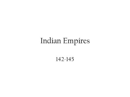 Indian Empires 142-145. Bell Work Spread of Buddhism Answer in complete sentences and use the textbook (140-141) 1)Why did the Buddhist’s ideas’ spread.