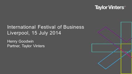 Henry Goodwin Partner, Taylor Vinters International Festival of Business Liverpool, 15 July 2014.