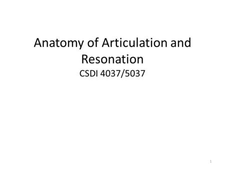 Anatomy of Articulation and Resonation CSDI 4037/5037