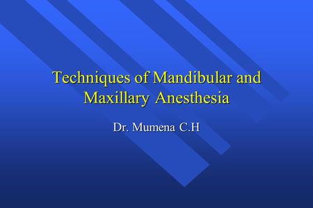 Techniques of Mandibular and Maxillary Anesthesia
