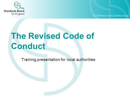 The Revised Code of Conduct Training presentation for local authorities.