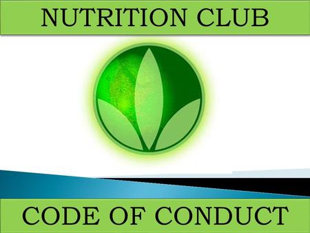 NUTRITION CLUB CODE OF CONDUCT. 1.0 The Mission First Our mission is the Herbalife mission. It is most important for us to help people discover the incredible.