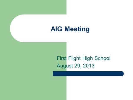 AIG Meeting First Flight High School August 29, 2013.