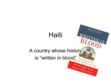 Haiti A country whose history is “written in blood”