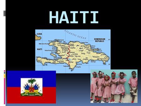 HAITI. Christopher Columbus Arrived in 1492 when his ship ran aground Named the island Hispaniola Found gold in what is now the Dominican Republic and.