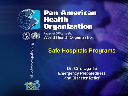 2010.... Safe Hospitals Programs Dr. Ciro Ugarte Emergency Preparedness and Disaster Relief.