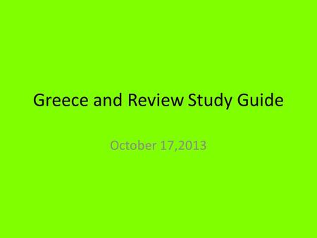 Greece and Review Study Guide October 17,2013. Brainteaser#25:10-17-13 1.Greek Cities were designed to promote what? 2.Greek Mythology treats the Greek.
