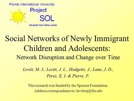 Social Networks of Newly Immigrant Children and Adolescents: Network Disruption and Change over Time Levitt, M. J., Levitt, J. L., Hodgetts, J., Lane,
