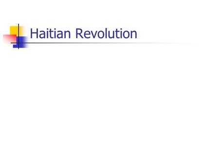 Haitian Revolution.