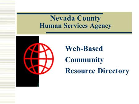 Nevada County Human Services Agency Web-Based Community Resource Directory.