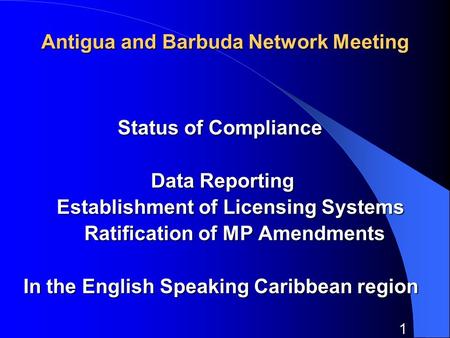 1 Antigua and Barbuda Network Meeting Status of Compliance Status of Compliance Data Reporting Data Reporting Establishment of Licensing Systems Establishment.